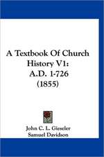 A Textbook Of Church History V1