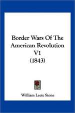 Border Wars Of The American Revolution V1 (1843)