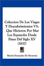 Coleccion De Los Viages Y Descubrimientos V5