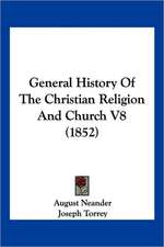 General History Of The Christian Religion And Church V8 (1852)