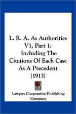 L. R. A. As Authorities V1, Part 1