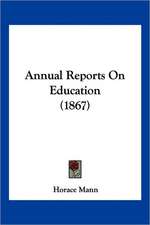 Annual Reports On Education (1867)