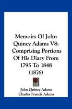 Memoirs Of John Quincy Adams V8