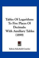 Tables Of Logarithms To Five Places Of Decimals