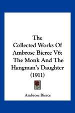 The Collected Works Of Ambrose Bierce V6