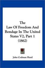 The Law Of Freedom And Bondage In The United States V2, Part 1 (1862)