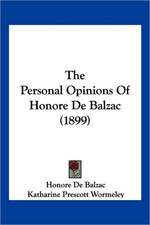 The Personal Opinions Of Honore De Balzac (1899)