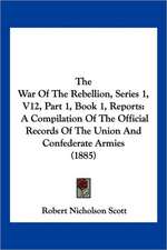 The War Of The Rebellion, Series 1, V12, Part 1, Book 1, Reports