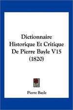 Dictionnaire Historique Et Critique De Pierre Bayle V15 (1820)