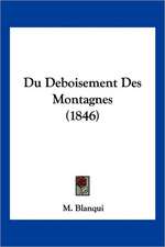 Du Deboisement Des Montagnes (1846)