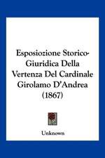 Esposiozione Storico-Giuridica Della Vertenza Del Cardinale Girolamo D'Andrea (1867)