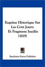 Esquisse Historique Sur Les Cent Jours