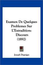 Examen De Quelques Problemes Sur L'Extradition