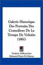 Galerie Historique Des Portraits Des Comediens De La Troupe De Voltaire (1861)