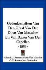 Gedenkschriften Van Den Graaf Van Der Duyn Van Maasdam En Van Baron Van Der Capellen (1853)