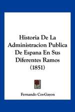 Historia De La Administracion Publica De Espana En Sus Diferentes Ramos (1851)