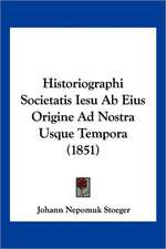 Historiographi Societatis Iesu Ab Eius Origine Ad Nostra Usque Tempora (1851)