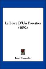 Le Livre D'Un Forestier (1892)