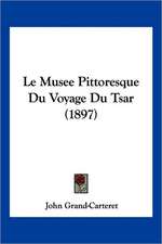 Le Musee Pittoresque Du Voyage Du Tsar (1897)