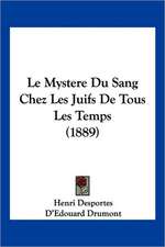 Le Mystere Du Sang Chez Les Juifs de Tous Les Temps (1889)