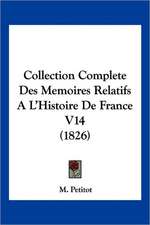 Collection Complete Des Memoires Relatifs A L'Histoire De France V14 (1826)