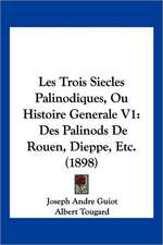 Les Trois Siecles Palinodiques, Ou Histoire Generale V1