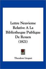 Lettre Neuvieme Relative A La Bibliotheque Publique De Rouen (1821)