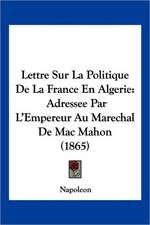 Lettre Sur La Politique De La France En Algerie