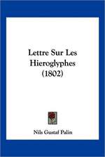 Lettre Sur Les Hieroglyphes (1802)