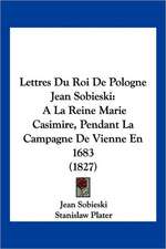 Lettres Du Roi De Pologne Jean Sobieski