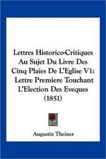 Lettres Historico-Critiques Au Sujet Du Livre Des Cinq Plaies De L'Eglise V1