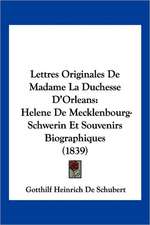 Lettres Originales De Madame La Duchesse D'Orleans