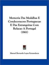 Memoria Das Medalhas E Condecoracoes Portuguezas E Das Estrangeiras Com Relacao A Portugal (1861)