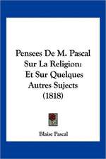 Pensees De M. Pascal Sur La Religion