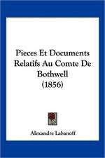 Pieces Et Documents Relatifs Au Comte De Bothwell (1856)