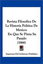 Revista Filosofica De La Historia Politica De Mexico