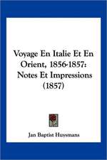 Voyage En Italie Et En Orient, 1856-1857