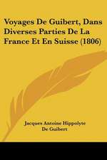 Voyages De Guibert, Dans Diverses Parties De La France Et En Suisse (1806)