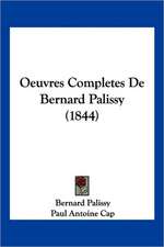 Oeuvres Completes De Bernard Palissy (1844)