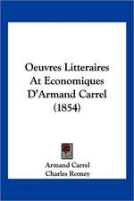 Oeuvres Litteraires At Economiques D'Armand Carrel (1854)