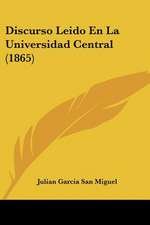 Discurso Leido En La Universidad Central (1865)