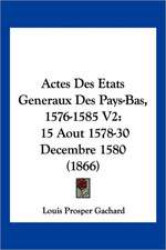 Actes Des Etats Generaux Des Pays-Bas, 1576-1585 V2