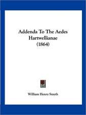 Addenda To The Aedes Hartwellianae (1864)