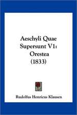 Aeschyli Quae Supersunt V1