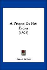 A Propos De Nos Ecoles (1895)