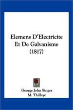 Elemens D'Electricite Et De Galvanisme (1817)