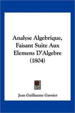 Analyse Algebrique, Faisant Suite Aux Elemens D'Algebre (1804)