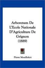 Arboretum De L'Ecole Nationale D'Agriculture De Grignon (1889)