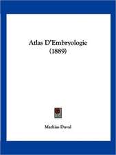 Atlas D'Embryologie (1889)