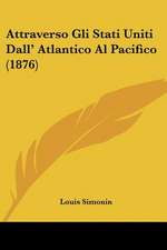 Attraverso Gli Stati Uniti Dall' Atlantico Al Pacifico (1876)